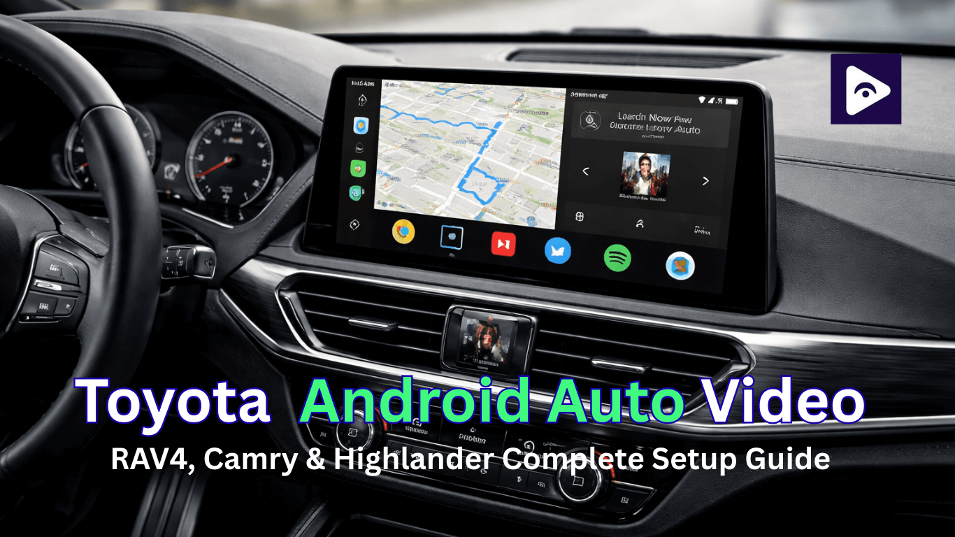 How can watch videos on Toyota Android Auto in RAV4, Camry, and Highlander (2026 Guide)?