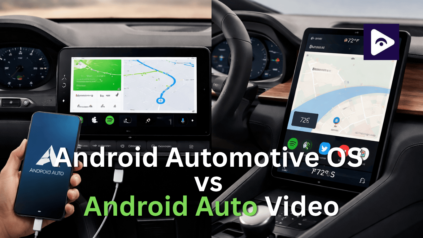 Android Auto vs Android Automotive OS: Which One Supports Video Better?