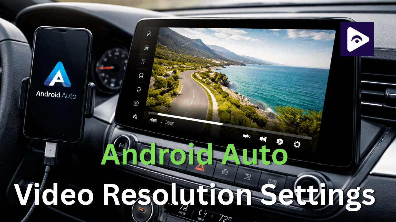 What are the Best Android Auto Video Resolution Settings for Better Video Quality?