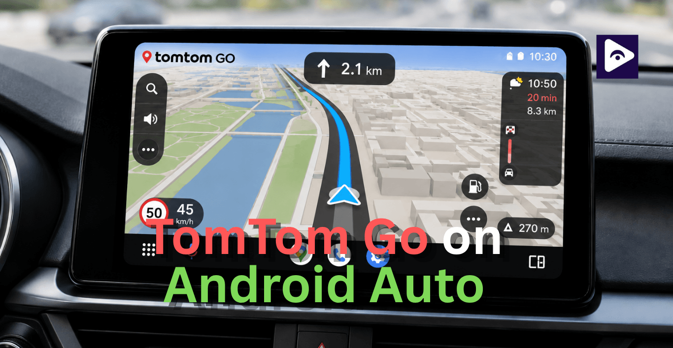 How to Add TomTom GO Navigation on Android Auto?